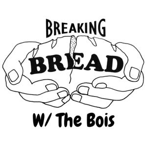 Breaking Bread with the Bois
