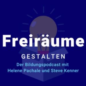 Freiräume gestalten - Der Bildungspodcast