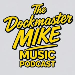 The Dockmaster Mike Music Podcast