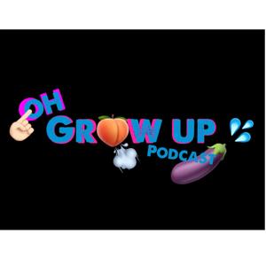 Oh Grow Up Podcast