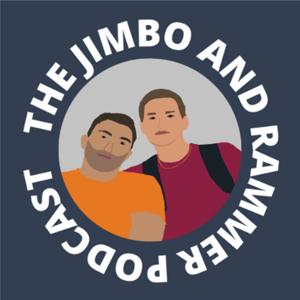 The Jimbo and Rammer Podcast