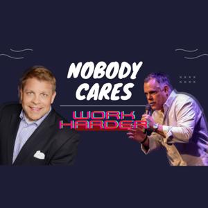 Nobody Cares-Work Harder