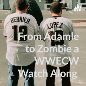 From Adamle to Zombie a WWECW Watch Along