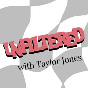 Unfiltered with Taylor Jones
