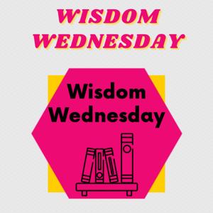 Wisdom Wednesday