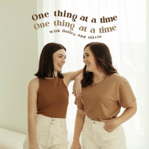 One Thing At A Time with Hailey and Olivia