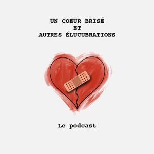 Un coeur brisé et autres élucubrations