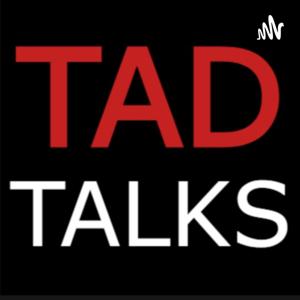 Tad Talks