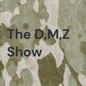 The D,M,Z Show