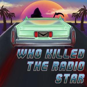 Who Killed the Radio Star?