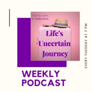 Life's Uncertain Journey Weekly Podcast