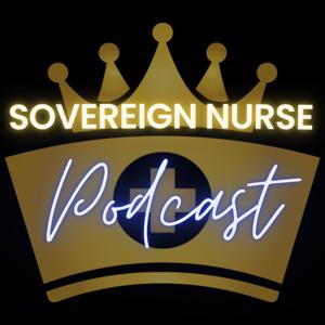 The Sovereign Nurse Podcast