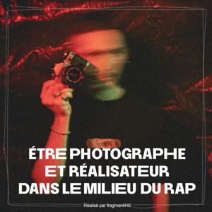 Être photographe et réalisateur dans le milieu du rap