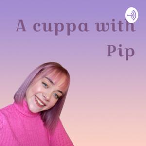 A cuppa with Pip