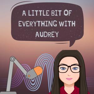 A Little Bit Of Everything With Audrey