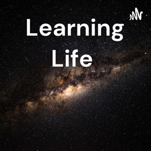 Learning Life