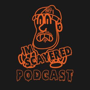 The Im Scayered Podcast