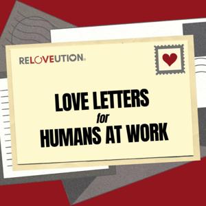 Love Letters for Humans at Work