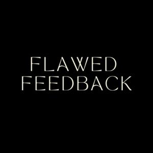 Flawed Feedback Podcast