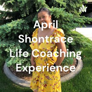April Shontrace Life Coaching Experience