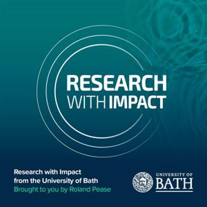 University of Bath’s Research with Impact podcast, with Roland Pease