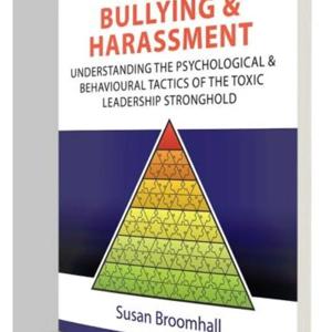Bullying and harassment and the toxic leadership stronghold