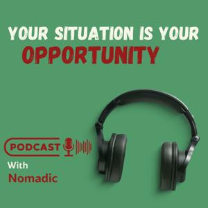 Your Situation is Your Opportunity