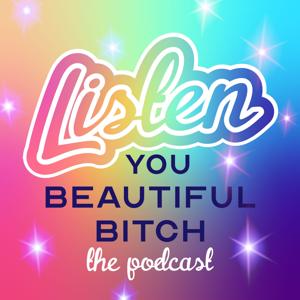 Listen, You Beautiful Bitch