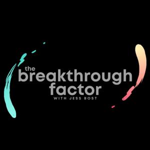 The Breakthrough Factor with Jess Bost
