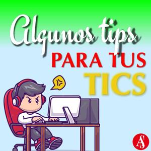 Algunos tips para aprovechar tus TICs