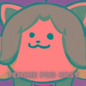 Temmie Pod Cast