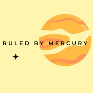 Ruled by Mercury