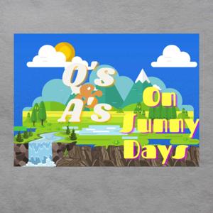 Q's and A's on Sunny days