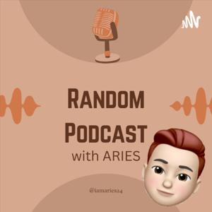 Random Podcast Talk with Aries