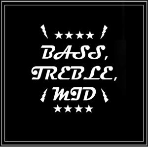 Bass, Treble, Mid.