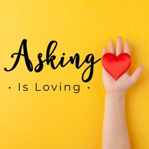 Asking is Loving