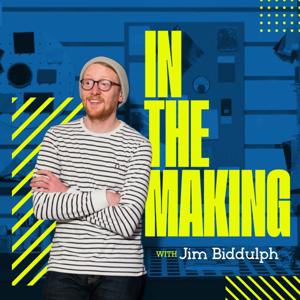 In the Making with Jim Biddulph