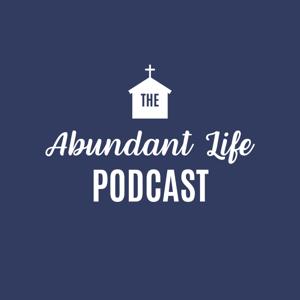The Abundant Life Podcast