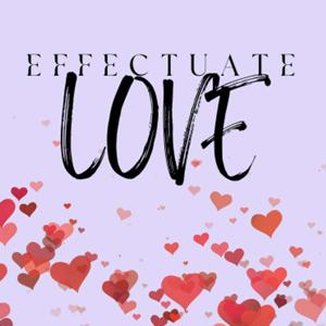 Effectuate Love