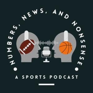 Numbers, News, and Nonsense : A Sports Podcast