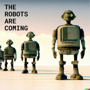 The Robots Are Coming