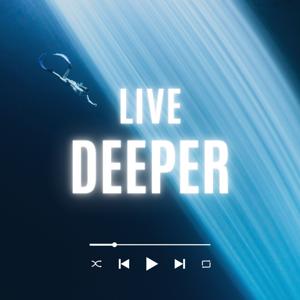 Live Deeper Podcast