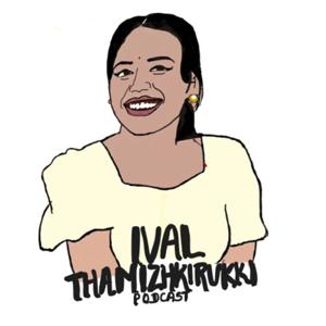Ival Thamizhkirukki Podcast