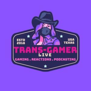 Trans-Gamer Live Podcast
