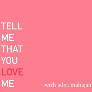 Tell Me That You Love Me