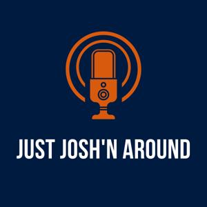 Just Josh'n Around