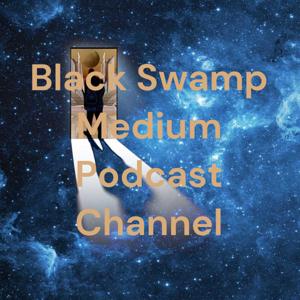 Black Swamp Medium Podcast Channel