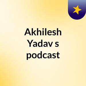 Akhilesh Yadav's podcast