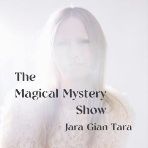 The Magical Mystery Show + Jara Gian Tara