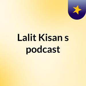 Lalit Kisan's podcast